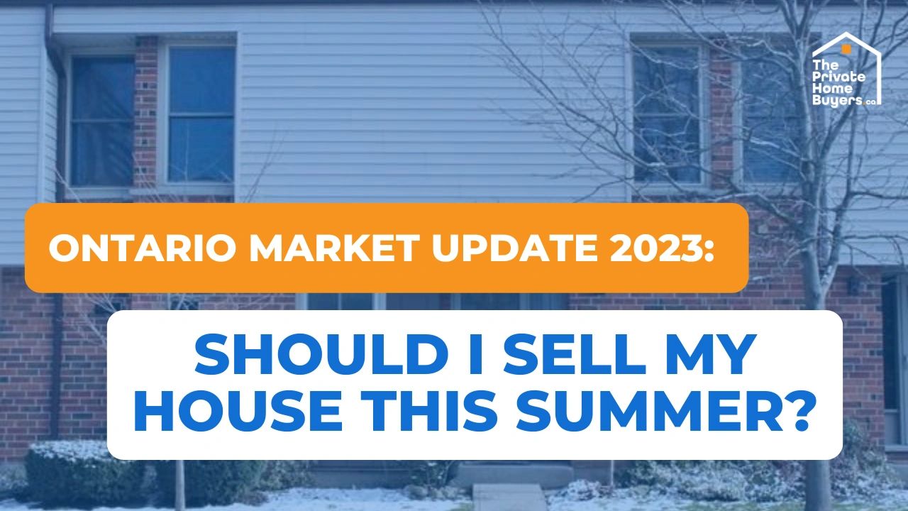 Ontario Market Update 2023 Should I Sell My House This Summer?